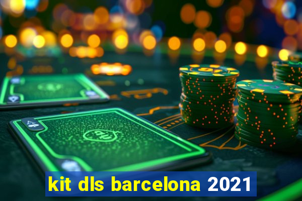 kit dls barcelona 2021